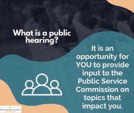 What is a public hearing? A chance to have your voice heard on utility matters.