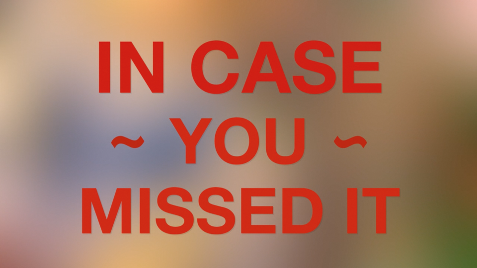 In Case You Missed It