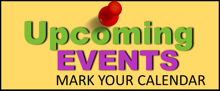 Upcoming Events - Mark Your Calendar