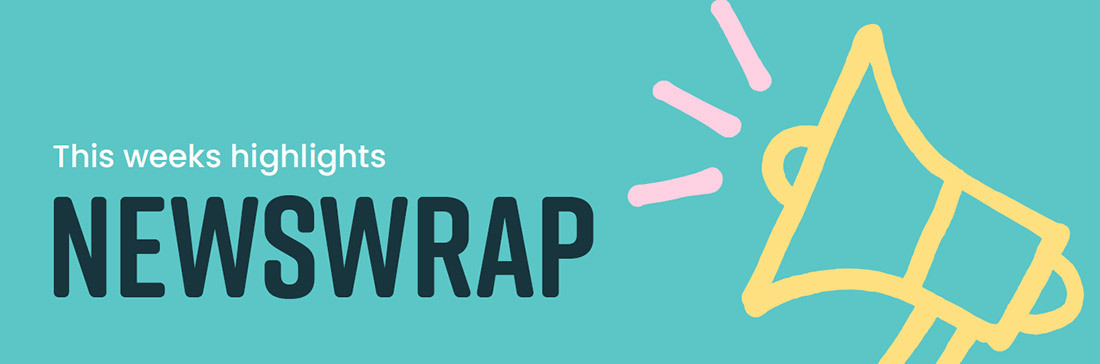 News Wrap - this weeks highlights