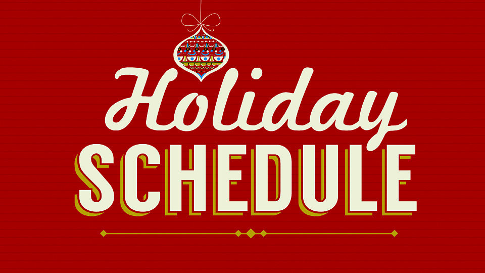 HOLIDAY SCHEDULE