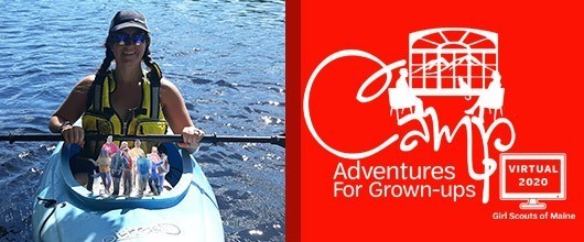 Camp Adventures for Grown-Ups - a virtual adventure courtesy of the Girl Scouts of Maine.