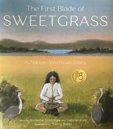 Book cover of The First Blade of Sweetgrass by Suzanne Greenlaw and Gabriel Frey.