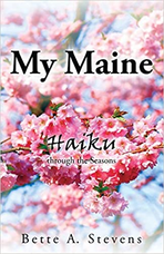 Book cover of My Maine, Haiku through the Seasons by Bette A. Stevens