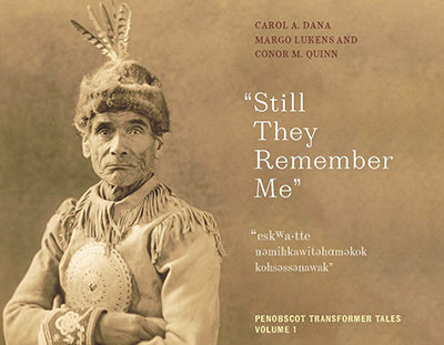Book cover of "Still They Remember Me" Penobscot Transformer Tales Volume 1 by Carol A. Dana, Margo Lukens and Conor M. Quinn.
