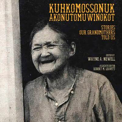 Book cover of Kuhkomossonuk Akonutomuwinokot, Stories Our Grandmothers Told Us.