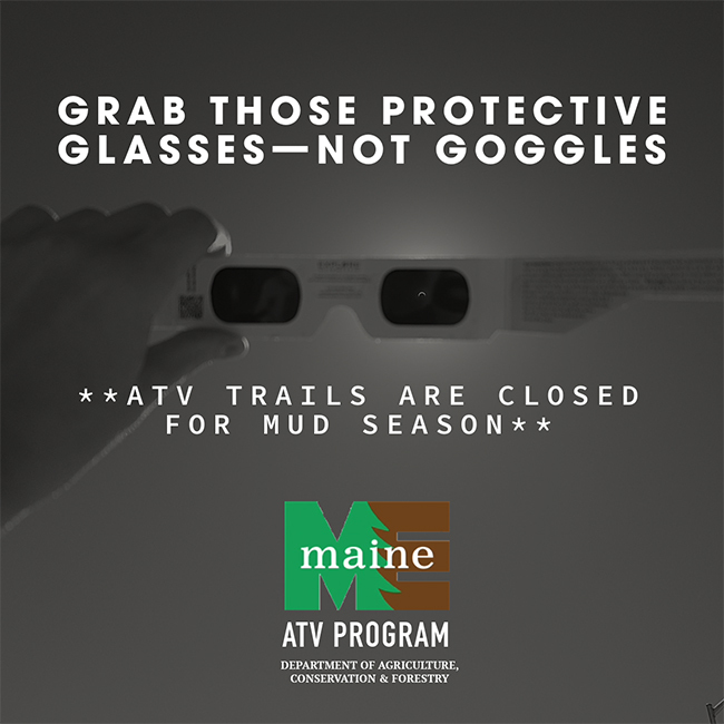 ATV Mud Season Notice 'Grab Those Protective Glasses - Not Goggles' ATV Trails Are Closed.