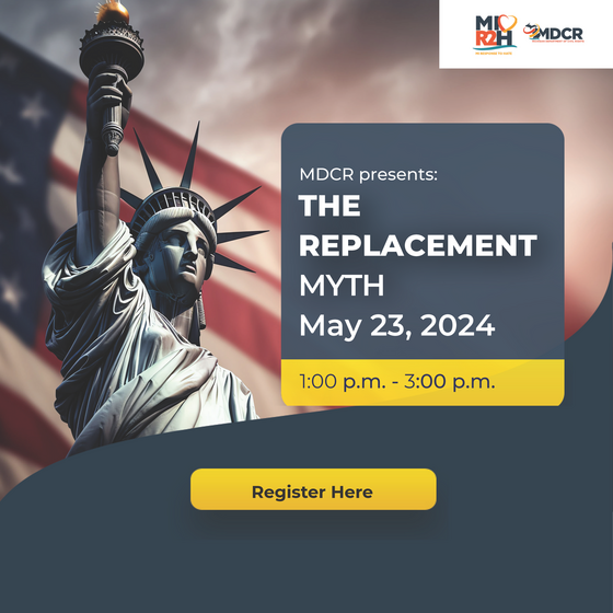 Flyer for MDCR presents: The Replacement Myth May 23, 2024, 1:00pm to 3:00pm.