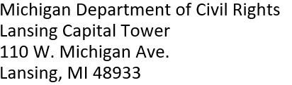 Michigan Department of Civil Rights, Lansing Capital Tower, 110 W. Michigan Ave., Lansing, MI 48933