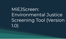 Cropped screenshot of MiEJ Screen: Environmental Justice Screening Tool (Version 1.0)