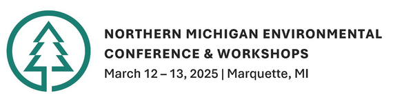 Northern Michigan Environmental Conference and Workshops, March 12-13, 2025, Marquette