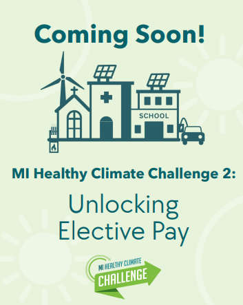 Coming soon...MI Healthy Climate Challenge #2 - Unlocking Elective Pay