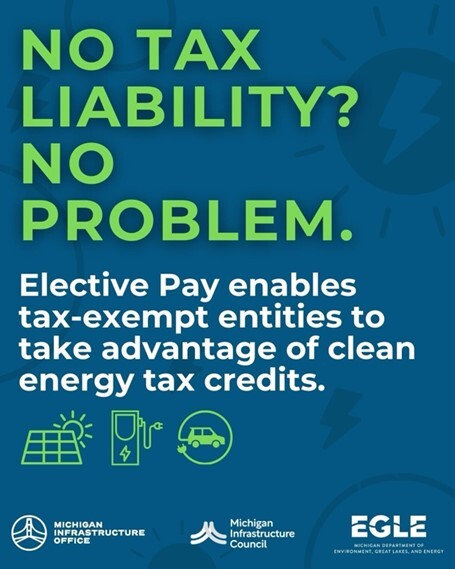 No Tax Liability? No Problem - Elective Pay enables non-taxable entities to uptake federal clean energy tax credits
