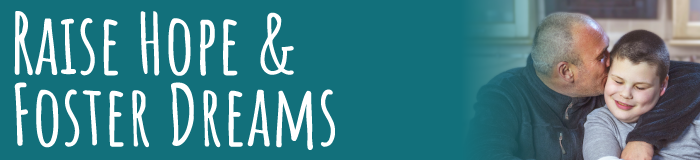 Raise Hope and Foster Dreams