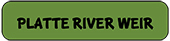 Platte River Weir green button