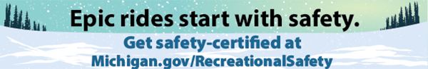 Get safety certified at Michigan.gov/RecreationalSafety