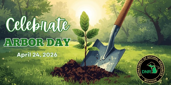 Arbor Day April 24, 2026, with cartoon image of a tree seedling being planted and the DNR logo in the corner