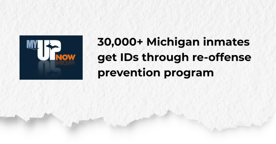 MyUPNow: 30,000+ Michigan inmates get IDs through re-offense prevention program
