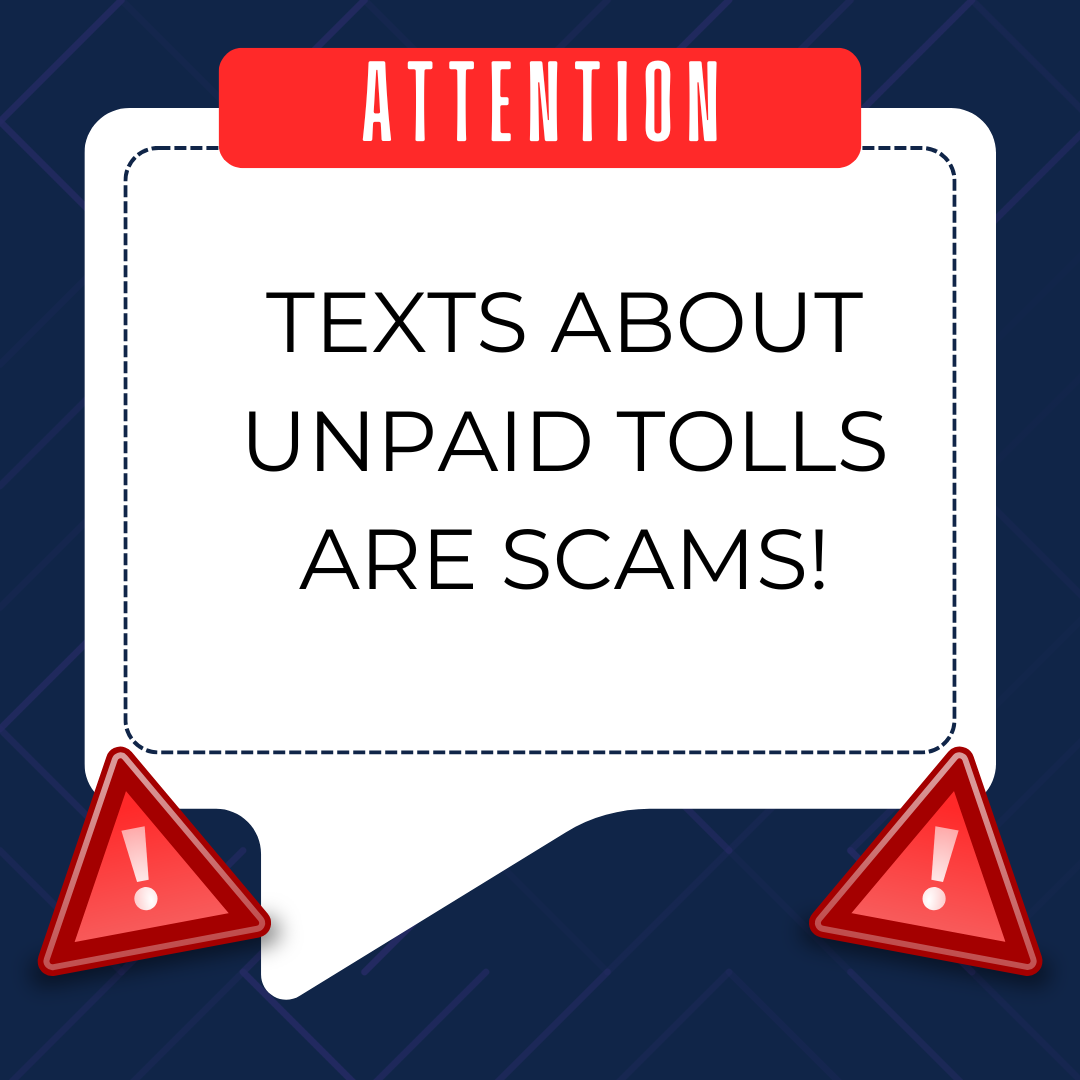 Texts about unpaid tolls are scams!