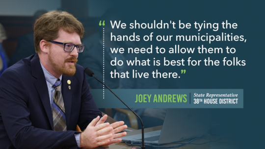 Rep. Andrews quote "We shouldn't be tying the hands of our municipalities; we need to allow them to do what is best for the folks that live there."