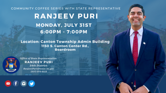 Join Rep. Puri at an upcoming Coffee Hour Monday, July 31st at 6 PM in Canton Township