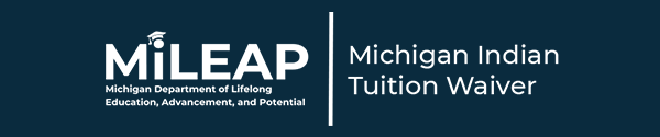 Michigan Department of Lifelong Education, Advancement, and Potential  - Michigan Indian Tuition Waiver