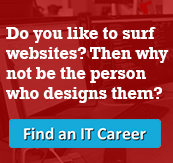 Do you like to surf websites? Why not be the person who designs them? Find a career in IT today!