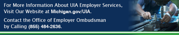 Advisor Footer Graphic with Contact info: Call UIA at (855) 484-2636 or email at Michigan.gov/UIA.