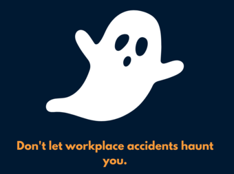 don't let workplace accidents haunt you