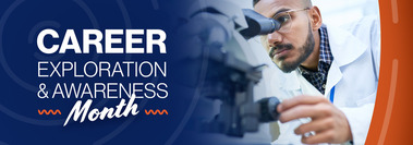 Career Exploration and Awareness Month banner with man in white coat looking through a microscope 