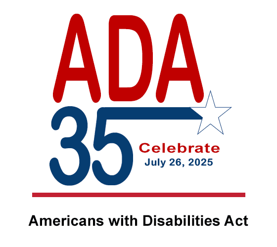 ADA 35 – Celebrate July 26, 2025 – Americans with Disabilities Act.