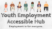 Youth Employment Accessible Hub. Employment is for everyone.