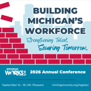 Building Michigan's Workforce Michigan Works! Annual Conference graphic