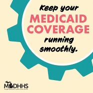 Keep your Medicaid coverage running smoothly graphic