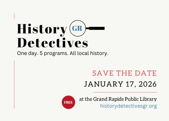 2026 History Detectives Grand Rapids