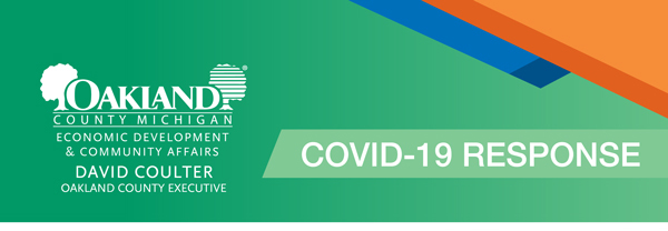 Oakland County, Michigan | Economic Development & Community Affairs | David Coulter, Oakland County Executive | COVID-19 Response