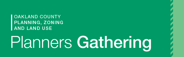 Oakland County Planning, Zoning and Land Use | Planners Gathering