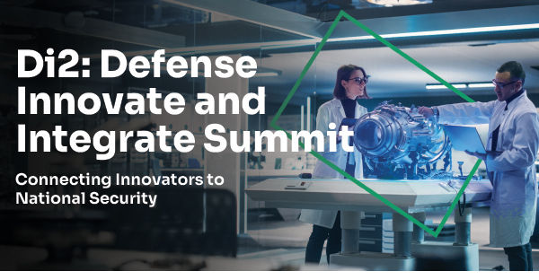 Di2: Defense Innovate and Integrate Summit | Connecting Innovators to National Security