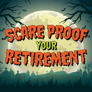 Scare proof your retirement