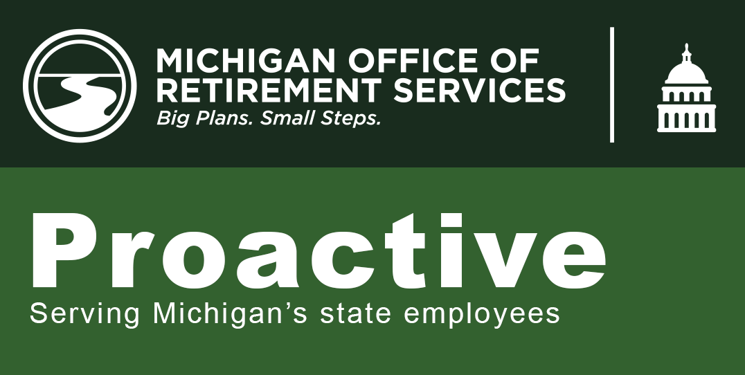 Michigan Office of Retirement Services banner with logo and text reading Proactive and Serving Michigan's state employees