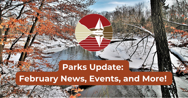 Parks Update - February News, Events, and More!