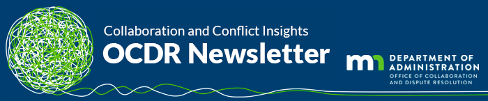 Collaboration and Conflict Insights Office of Collaboration and Dispute Resolution Newsletter 