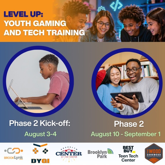Level Up: Youth Gaming and Tech Training. Phase 2 Kick-off: August 3rd and 4th. Phase 2: August 10th through September 1st.