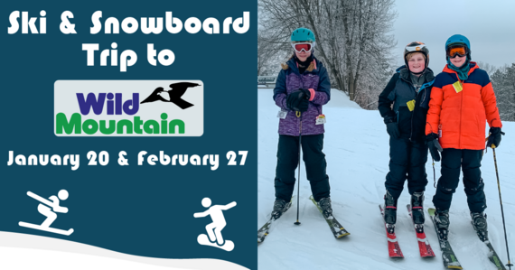 Ski & Snowboard Trip to Wild Mountain | January 20 & February 27