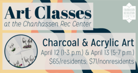 Art Classes | at the Chanhassen Rec Center | Charcoal & Acrylic Art | April 12 (1-3 p.m.) & April 13 (5-7 p.m.) | $65/residents; $71/nonresidents