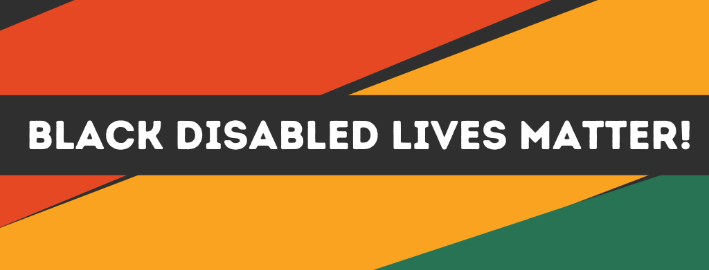 Black Disabled lives matter