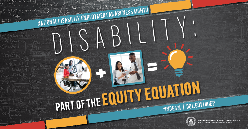 National Disability Employment Awareness Month. Disability: Part of the Equity Equation. Images of people working, lightbulb. Description in article.