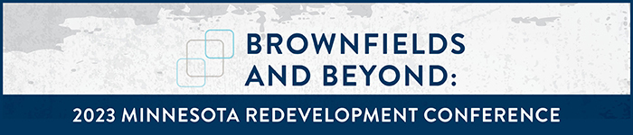 Brownfields and Beyond: 2023 Minnesota Redevelopment Conference