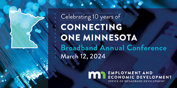 Celebrating 10 years of Connecting One Minnesota Broadband Annual Conference. March 12, 2024 