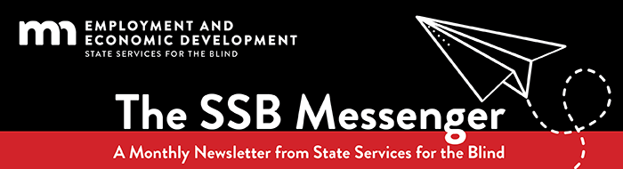 The SSB Messenger - A Monthly Newsletter from State Services for the Blind